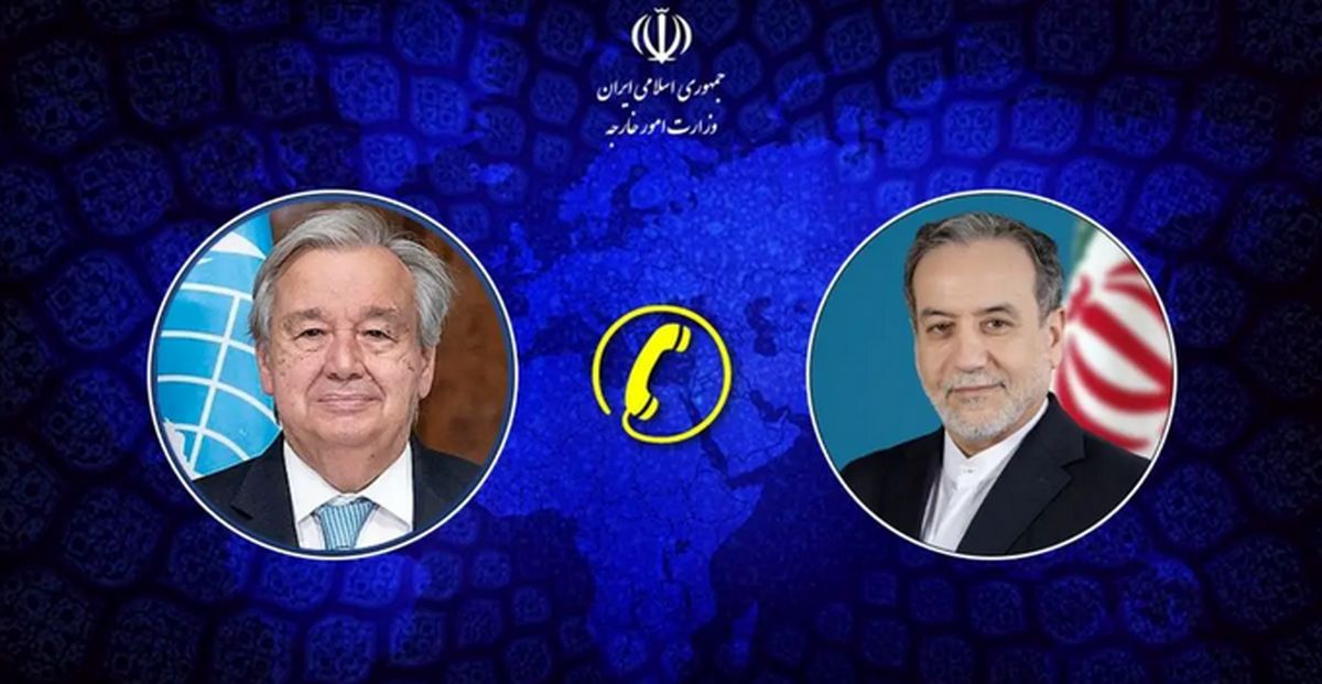 گفتوگوی تلفنی عراقچی با دبیرکل سازمان ملل متحد