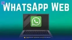 چگونه از واتس‌اپ وب (WhatsApp Web) در کامپیوتر استفاده کنیم؟