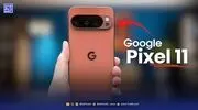پیکسل ۱۱ با هوش مصنوعی «Gemini» و پردازنده قدرتمند Tensor G6 معرفی شد